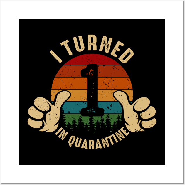 I Turned 1 In Quarantine Wall Art by Marang